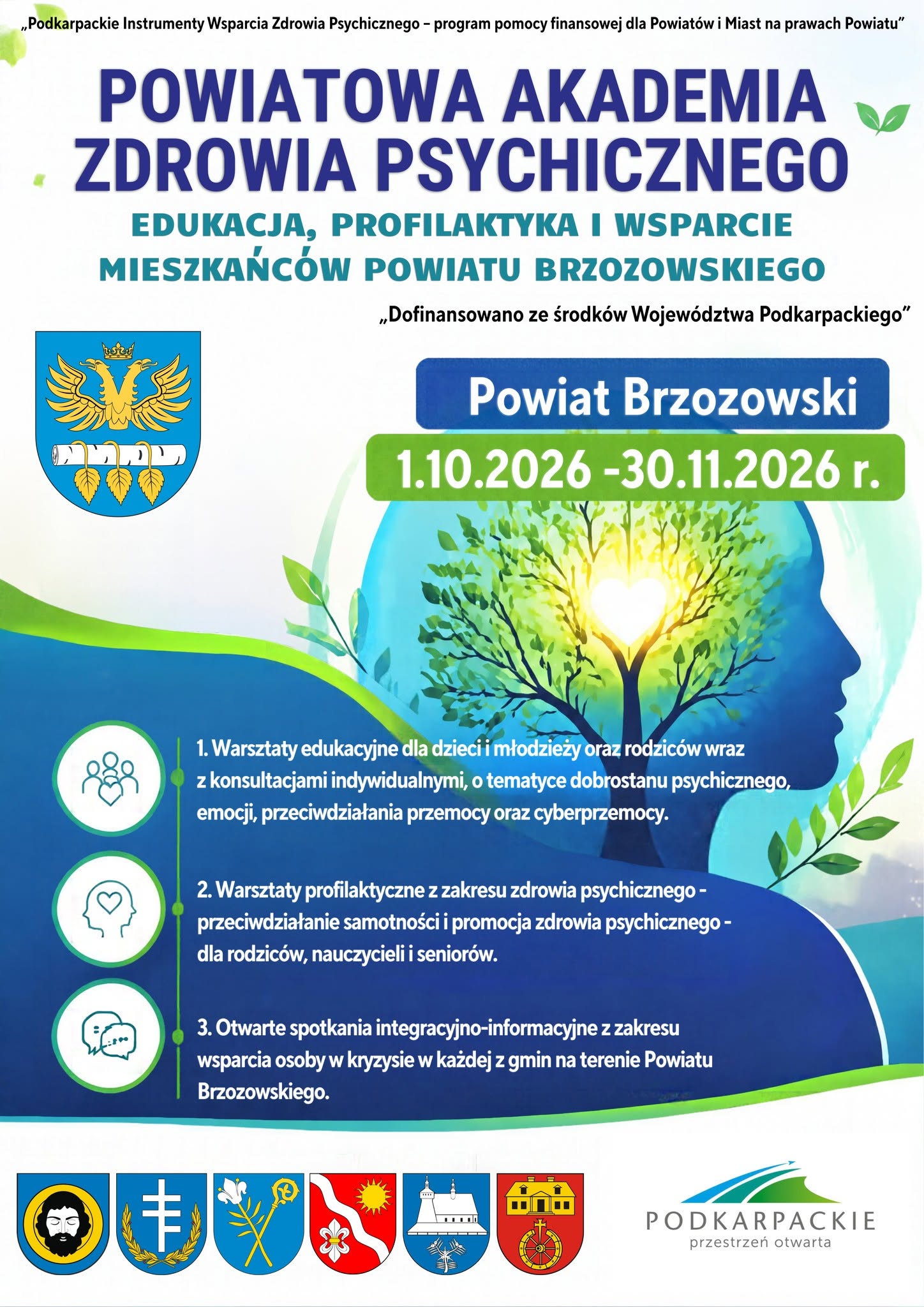 Plakat promujący Powiatową Akademię Zdrowia Psychicznego w&nbsp;Powiecie Brzozowskim. Program obejmuje edukację, profilaktykę i&nbsp;wsparcie mieszkańc&oacute;w w&nbsp;zakresie zdrowia psychicznego. W ramach projektu zaplanowano warsztaty edukacyjne dla dzieci, młodzieży i&nbsp;rodzic&oacute;w, konsultacje indywidualne dotyczące dobrostanu psychicznego, emocji oraz&nbsp;przeciwdziałania przemocy i&nbsp;cyberprzemocy, warsztaty profilaktyczne dla rodzic&oacute;w, nauczycieli i&nbsp;senior&oacute;w, a&nbsp;także otwarte spotkania informacyjne o&nbsp;wsparciu os&oacute;b w&nbsp;kryzysie. Realizacja programu: od 1 października do 30 listopada 2026 r. Projekt dofinansowano ze środk&oacute;w Wojew&oacute;dztwa Podkarpackiego.